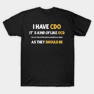 I have CDO It’s like OCD T-Shirt